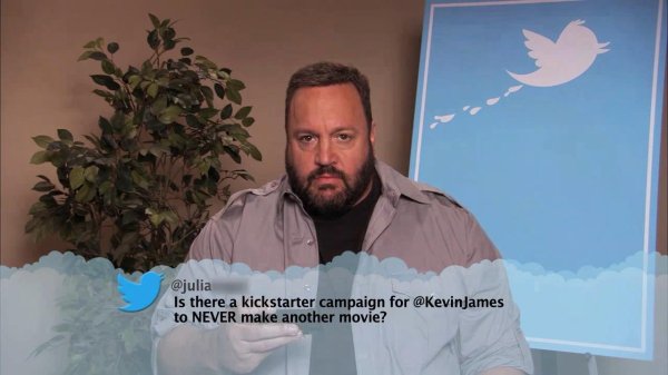 celebrity mean tweets - Is there a kickstarter campaign for James to Never make another movie?