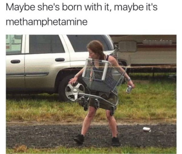maybe she's born with it maybe it's methamphet - Maybe she's born with it, maybe it's methamphetamine