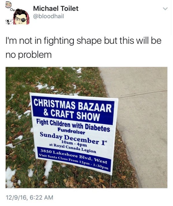 fight children with diabetes - Michael Toilet I'm not in fighting shape but this will be no problem Christmas Bazaar & Craft Show Fight Children with Diabetes Fundraiser Sunday December 1