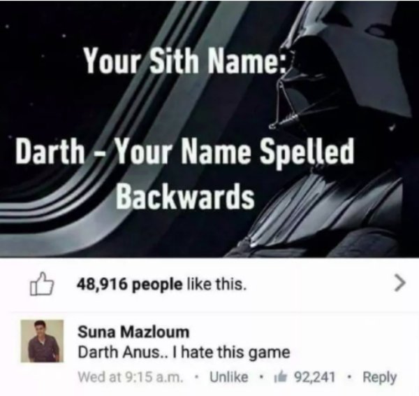 darth vader and darth sidious - Your Sith Name Darth Your Name Spelled Backwards 48,916 people this. Suna Mazloum Darth Anus.. I hate this game Wed at a.m.. Un. 92,241