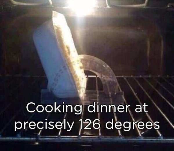 pun bake at 120 degrees - Cooking dinner at precisely 126 degrees