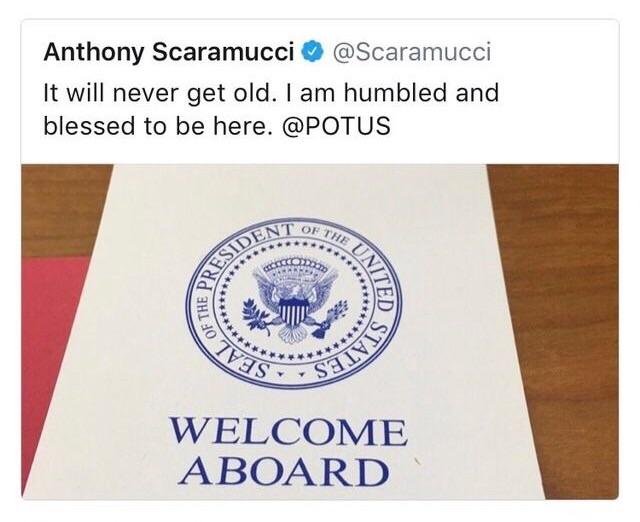 welcome aboard scaramucci - Anthony Scaramucci It will never get old. I am humbled and blessed to be here. He Un Dent Inited Of The Ed Sta 07 Welcome Aboard