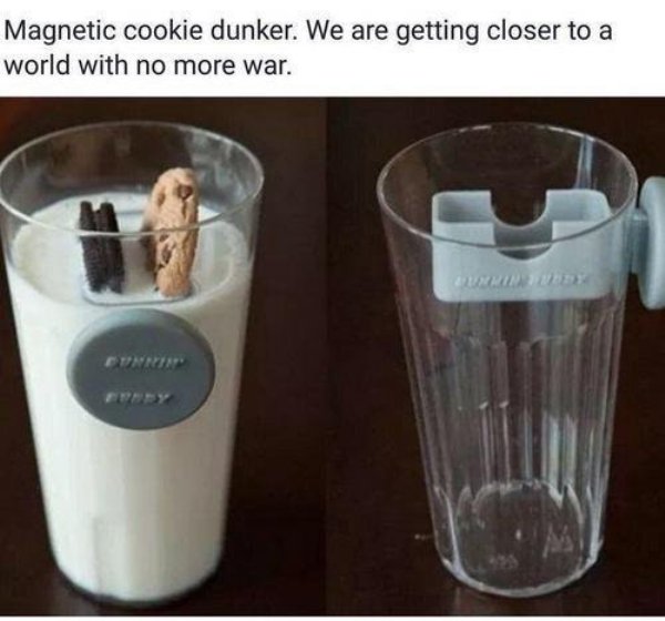 magnetic cookie dunker - Magnetic cookie dunker. We are getting closer to a world with no more war.
