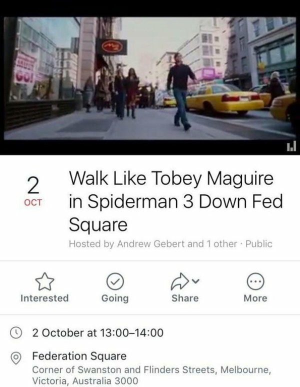walk like tobey maguire in spiderman 3 down fed square - Oct Walk Tobey Maguire in Spiderman 3 Down Fed Square Hosted by Andrew Gebert and 1 other. Public Interested Going More 0 2 October at Federation Square Corner of Swanston and Flinders Streets, Melb