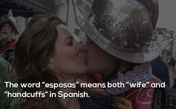 girl - Er o The word "esposas" means both "wife" and "handcuffs" in Spanish.