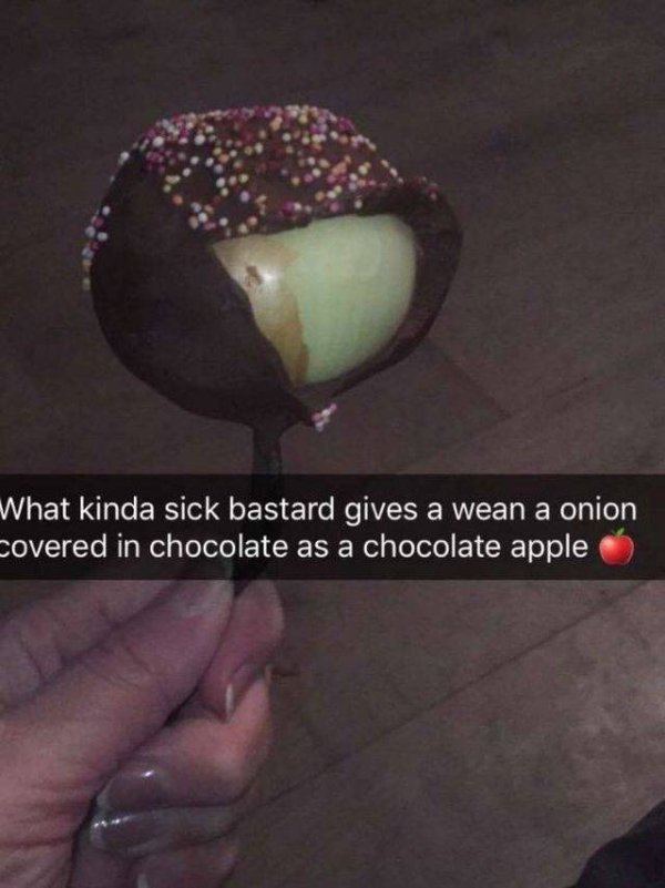 lighting - What kinda sick bastard gives a wean a onion covered in chocolate as a chocolate apple