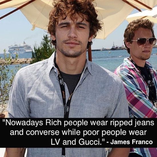 james franco long hair - "Nowadays Rich people wear ripped jeans and converse while poor people wear Lv and Gucci." James Franco