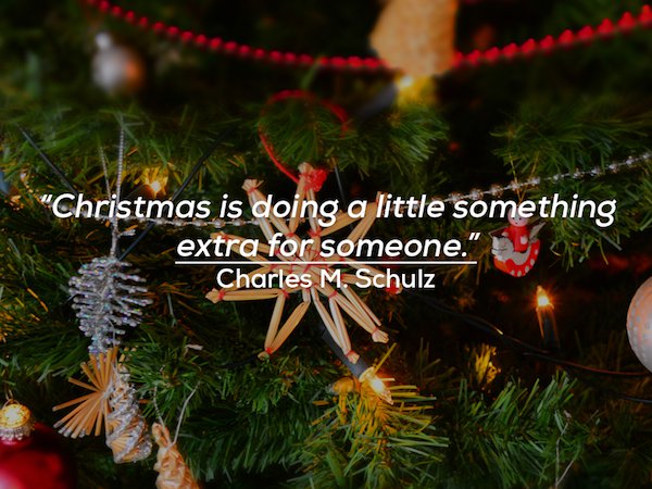 true meaning of christmas quotes - "Christmas is doing a little something extra for someone. Charles M. Schulz