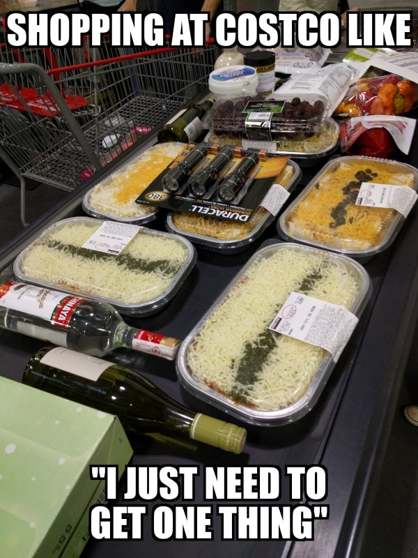 costco shopping meme - Shopping At Costco Kinn .773 Vand "I Just Need To Get One Thing"