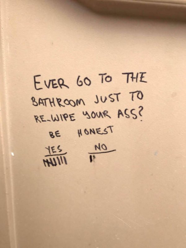 Humour - Ever Go To The Bathroom Just To RE_WIPE Your Ass? Be Honest Yes No Nulll 1