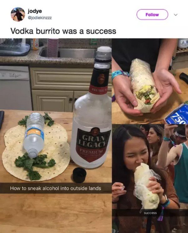 ways to sneak in alcohol - jodye Vodka burrito was a success Gran Ligac Premium How to sneak alcohol into outside lands success