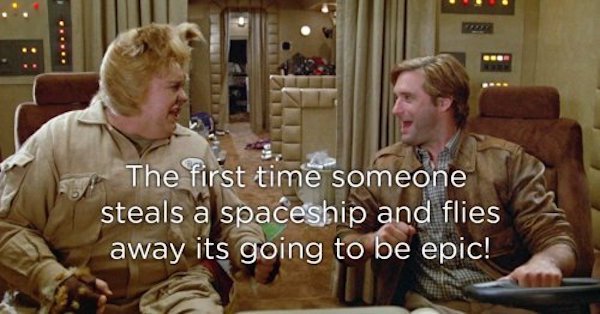 spaceballs lone starr - The first time someone steals a spaceship and flies away its going to be epic!