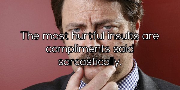 ron swanson hd - The most hurtful insults are compliments said sarcastically