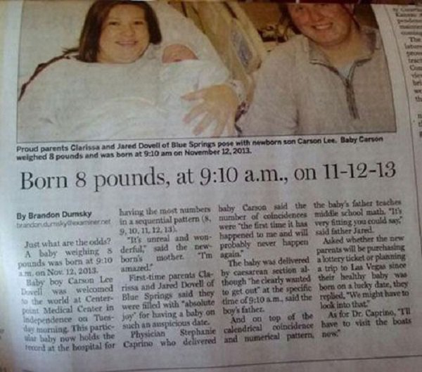 coincidence random coincidences - Proud parents Clarissa and Jared Dovell of Blue Springs pose with newborn son Carson Lee Baby Carson weighed 8 pounds and was born at on Born 8 pounds, at a.m., on 111213 By Brandon Dumnsky hining the most numbers baby Ca