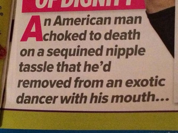 colgate plax mouthwash - n American man choked to death on a sequined nipple tassle that he'd removed from an exotic dancer with his mouth...