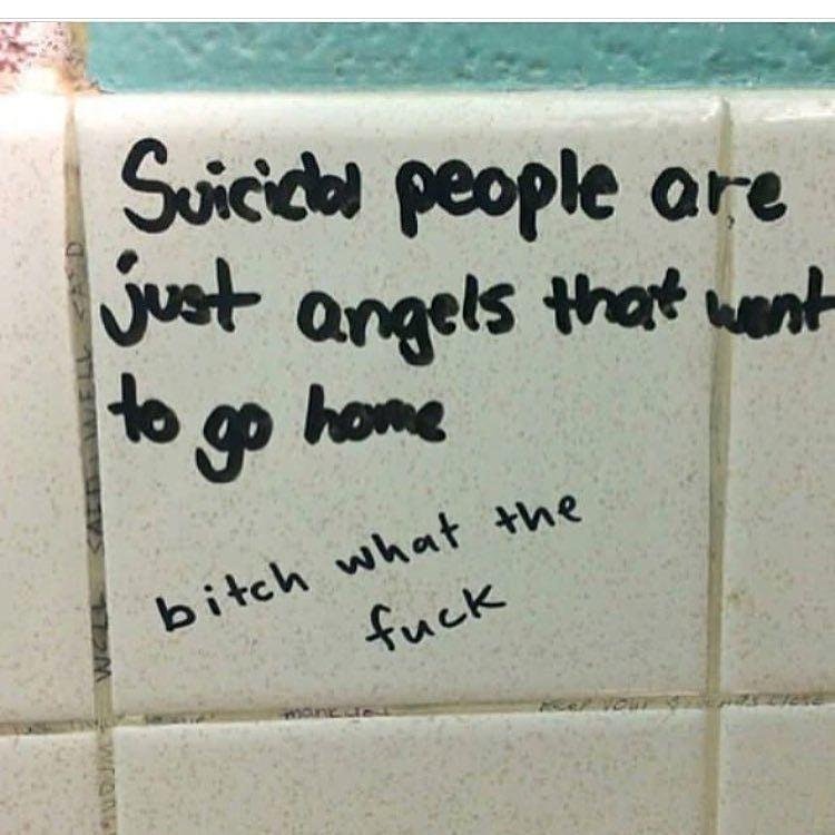 suicidal people are just angels that want - Suicistas people are just angels that want to go home bitch what the fuck