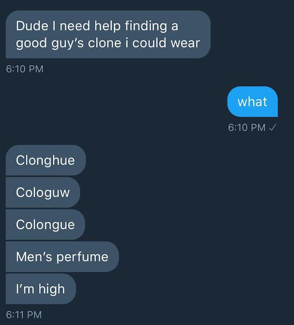 multimedia - Dude I need help finding a good guy's clone i could wear what Clonghue Cologuw Colongue Men's perfume I'm high
