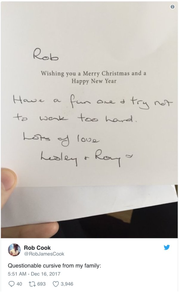writing - Rob Wishing you a Merry Christmas and a Happy New Year Have a fun one a try not to work too hard. Lots of love hesley & Roya Rob Cook Cook Questionable cursive from my family 40 C2693 3,946