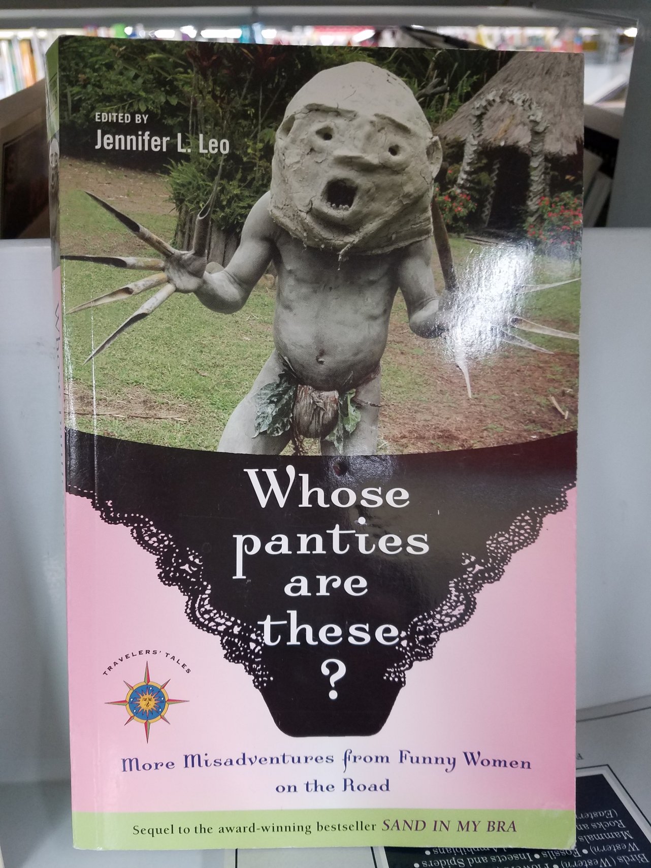 thrift store bra and panties funny quotes - Edited By Jennifer L. Leo Whose panties 1 are these Lelers T Tales Trave, more Misadventures from Funny Women on the Road Sequel to the awardwinning bestseller Sand In My Bra Easter Rocks an Mammals Western Foss
