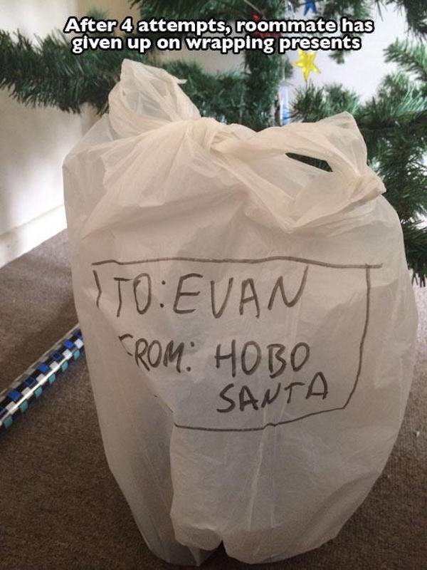 Gift - After 4 attempts, roommate has given up on wrapping presents To Evan From Hobo Santa