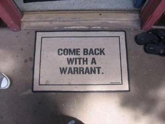 4th amendment in the bill of rights - Come Back With A Warrant.