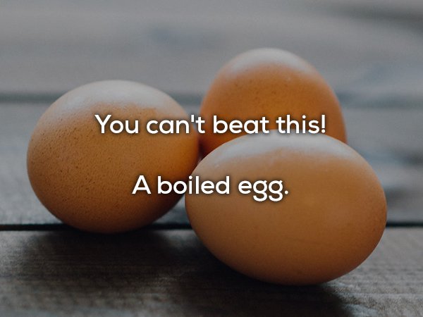 dad joke egg - You can't beat this! A boiled egg