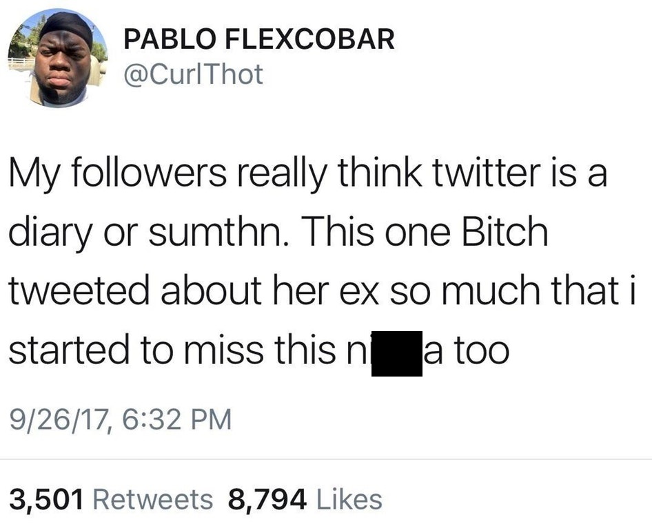 savage black twitter - Pablo Flexcobar My ers really think twitter is a diary or sumthn. This one Bitch tweeted about her ex so much that i started to miss this n a too 92617, 3,501 8,794