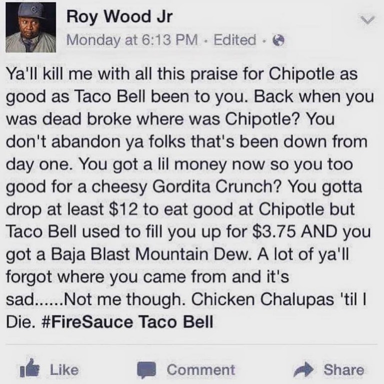 roy wood jr taco bell - Roy Wood Jr Monday at Edited Ya'll kill me with all this praise for Chipotle as good as Taco Bell been to you. Back when you was dead broke where was Chipotle? You don't abandon ya folks that's been down from day one. You got a lil