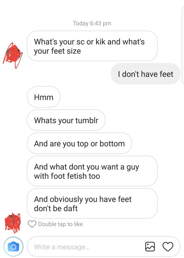 paper - Today What's your sc or kik and what's your feet size I don't have feet Hmm Whats your tumblr And are you top or bottom And what dont you want a guy with foot fetish too And obviously you have feet don't be daft Double tap to Write a message...
