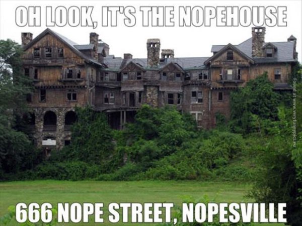 wtf bennett college millbrook ny - Oh Look, It'S The Nopehouse Found at funnypics.eu 666 Nope Street, Nopesville