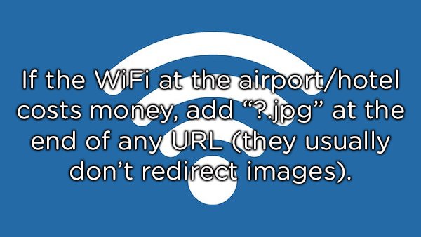 sky - If the WiFi at the airporthotel costs money, add "?.jpg" at the end of any Url they usually don't redirect images.