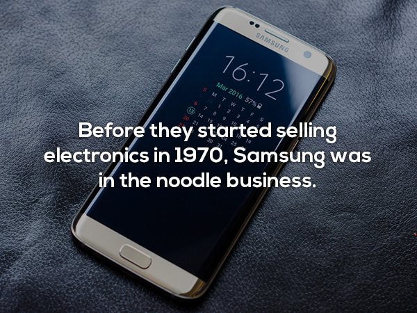 feature phone - Samsung S 57% M T W T F 1 2 3 4 7 8 9 10 6 3 14 15 S 5 Before they started selling electronics in 1970, Samsung was in the noodle business.