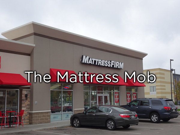 Mattress firm is some sort of giant money laundering scheme. They are fucking everywhere and always empty. I remember seeing 4 mattress firms all on each corner of an intersection once, there is no way there is such a demand for mattresses

I’m talking about multiple of the SAME mattress store all in close proximity to each other, not different mattress companies. Like if there were 4 different companies all next to each other I get that but these are the same company.