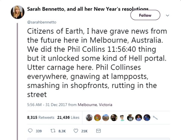 andy ngo memes - Sarah Bennetto, and all her New Year's resolutions Citizens of Earth, I have grave news from the future here in Melbourne, Australia. We did the Phil Collins 40 thing but it unlocked some kind of Hell portal. Utter carnage here. Phil Coll