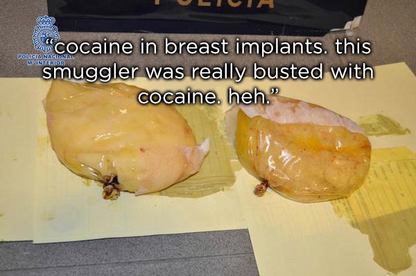 Code 2 Policia Nacional "cocaine in breast implants. this smuggler was really busted with cocaine. heh."