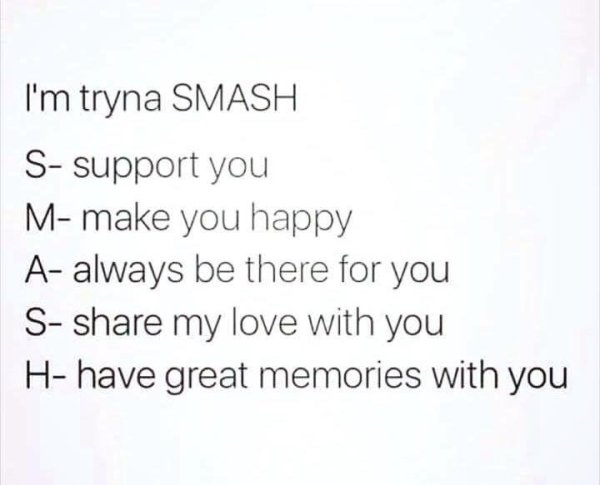 im tryna smash - I'm tryna Smash S support you Mmake you happy A always be there for you S my love with you H have great memories with you