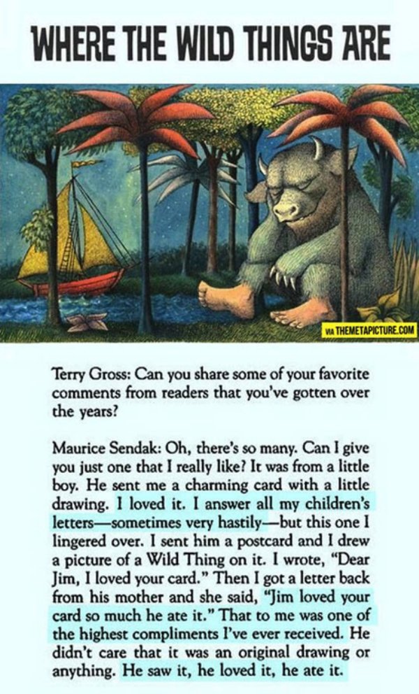 wild things are book - Where The Wild Things Are Via Themetapicture.Com Terry Gross Can you some of your favorite from readers that you've gotten over the years? Maurice Sendak Oh, there's so many. Can I give you just one that I really ? It was from a lit