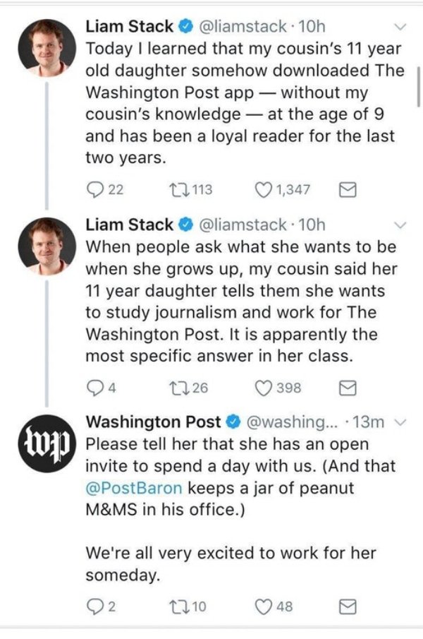 washington post - Liam Stack . 10h Today I learned that my cousin's 11 year old daughter somehow downloaded The Washington Post app without my cousin's knowledge at the age of 9 and has been a loyal reader for the last two years. 22 12 113 1,347 0 Liam St