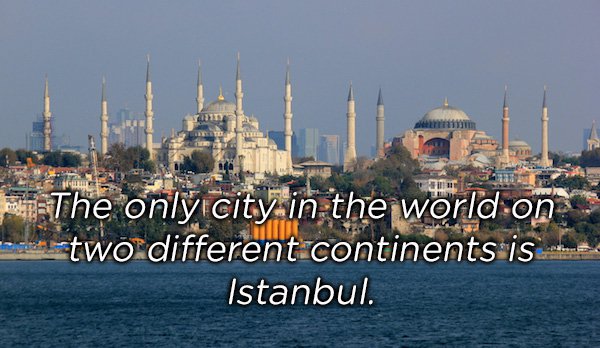 The only city in the world on cut two different continents is. Istanbul.