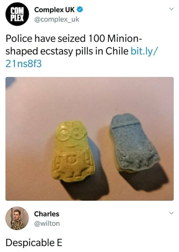 big oof memes - Com Plex Complex Uk Police have seized 100 Minion shaped ecstasy pills in Chile bit.ly 21ns8f3 Charles Despicable E
