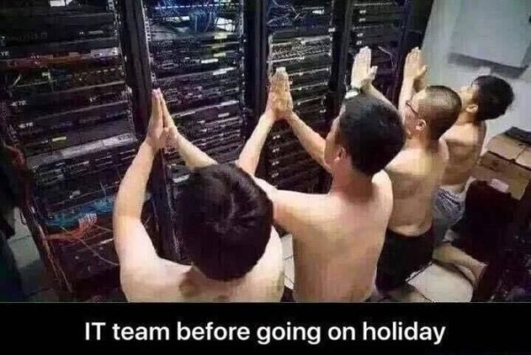 support vacation meme - It team before going on holiday