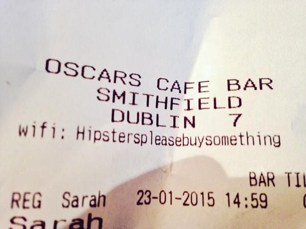 funny wifi name code - Oscars Cafe Bar Smithfield Dublin 7 wifi Hipsterspleasebuysomething Reg Sarah Sarah Bar Til 23012015