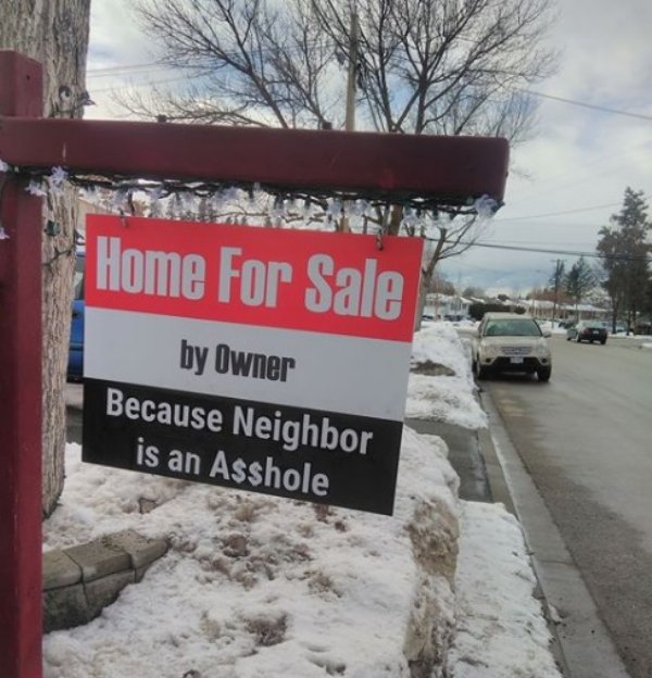home for sale because neighbour is an asshole - Home For Sale by Owner Because Neighbor is an Asshole