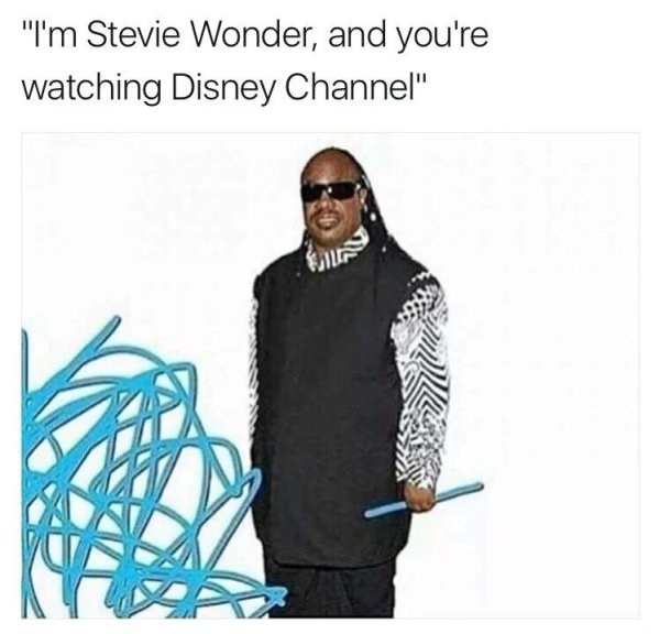 your watching disney channel - "I'm Stevie Wonder, and you're watching Disney Channel" in