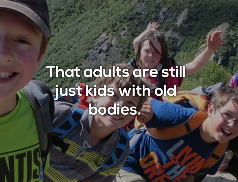 Summer camp - That adults are still just kids with old bodies. Vtis