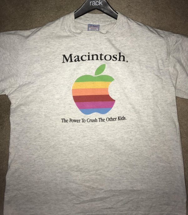 thrift shop shirt - rack Macintosh The Power To Crush The Other Kids.