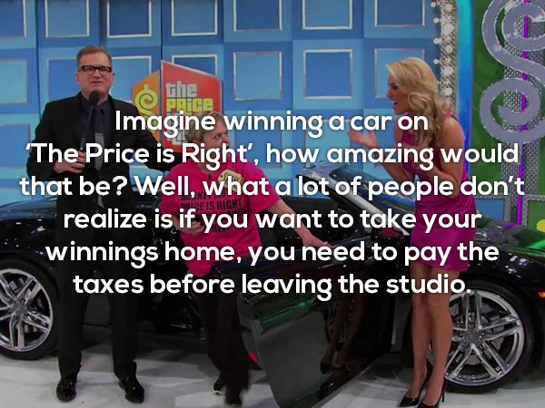 car - Le Pete Imagine winning a car on The Price is Right', how amazing would that be? Well, what a lot of people don't realize is if you want to take your winnings home, you need to pay the taxes before leaving the studio.