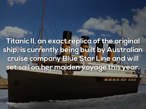 water transportation - Titanic Ii, an exact replica of the original ship, is currently being built by Australian cruise company Blue Star Line and will set sailon her maiden voyage this year. Title