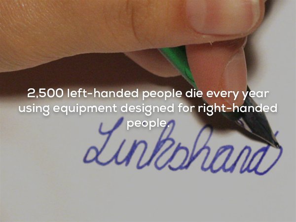 nail - 2,500 lefthanded people die every year using equipment designed for righthanded people, Linkshand