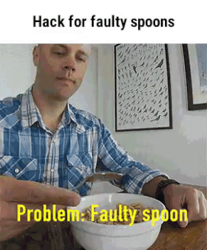 faulty spoon gif - Hack for faulty spoons Problem Faulty snoon